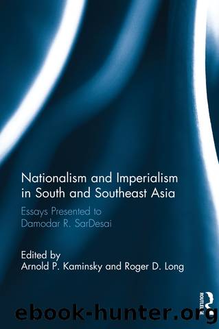 Nationalism and Imperialism in South and Southeast Asia by Arnold P. Kaminsky Roger D. Long