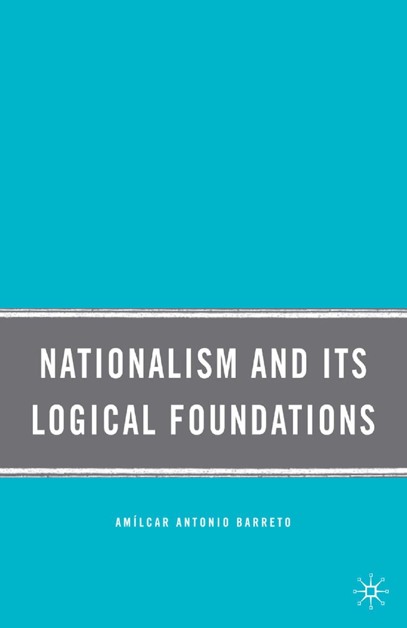 Nationalism and Its Logical Foundations by Amílcar Antonio Barreto (auth.)