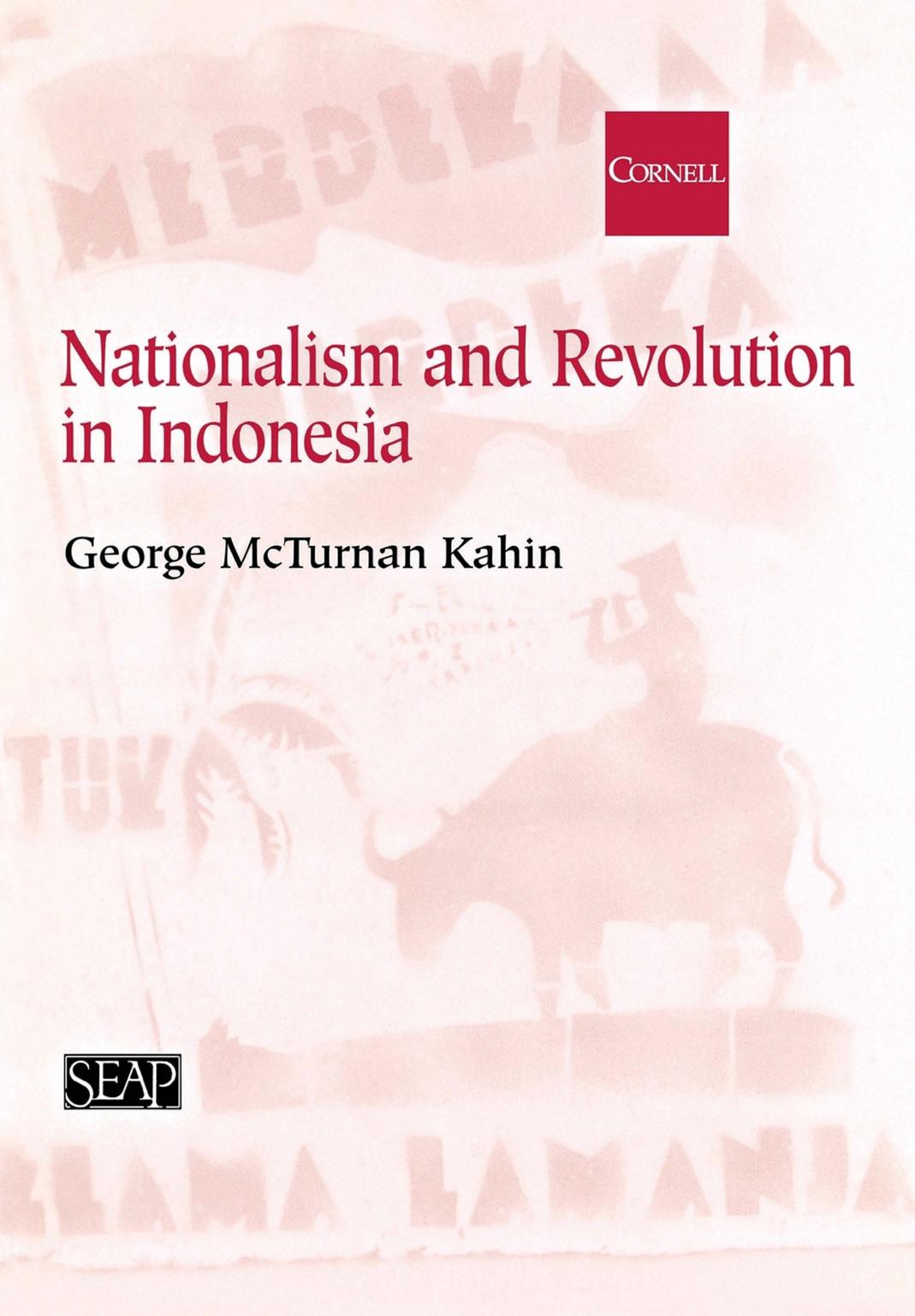 Nationalism and Revolution in Indonesia by George McT. Kahin introduction by Benedict R. O'G. Anderson
