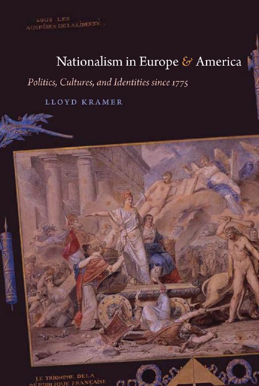 Nationalism in Europe and America: Politics, Cultures, and Identities since 1775 by Lloyd S. Kramer