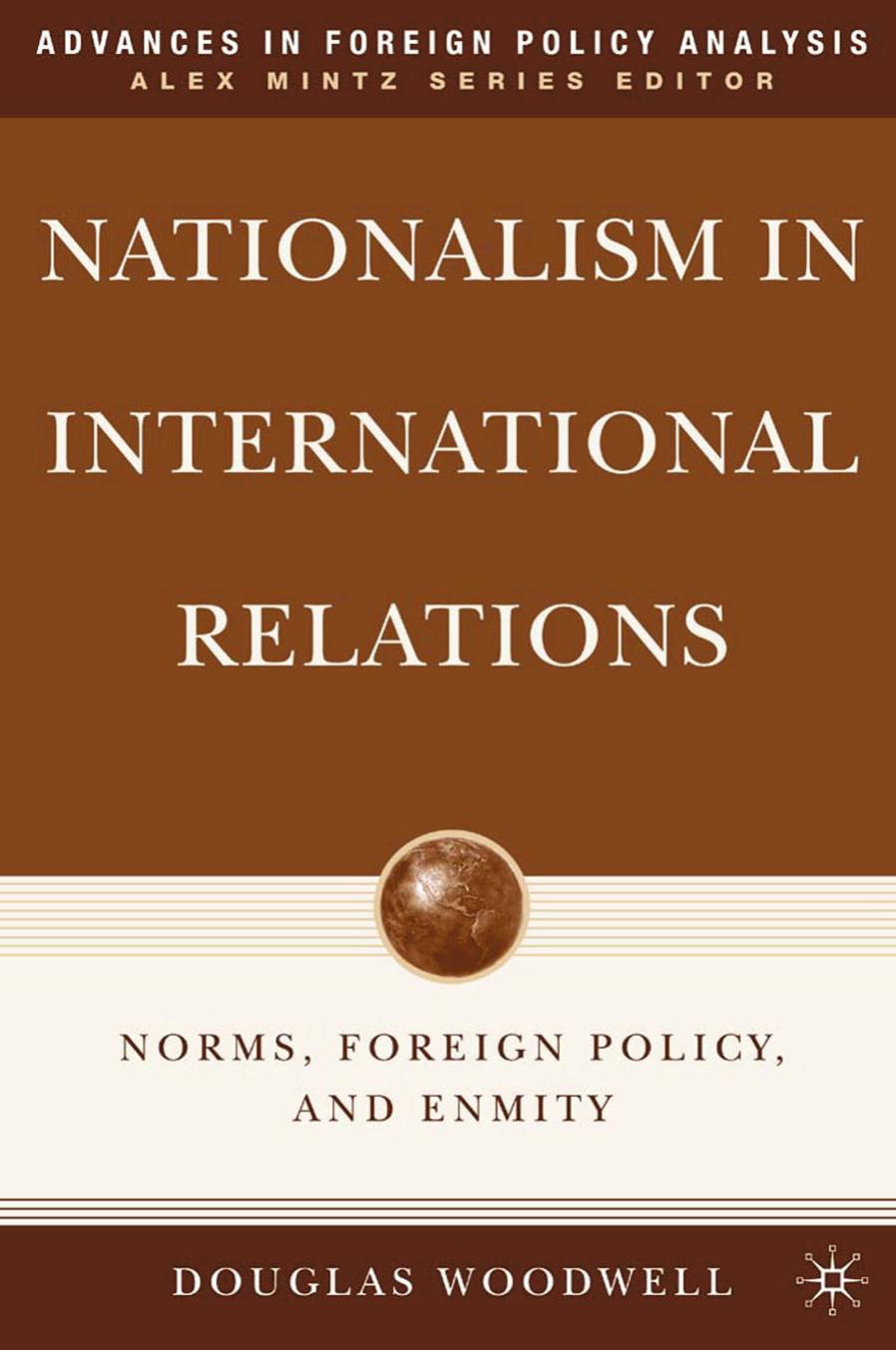 Nationalism in International Relations: Norms, Foreign Policy, and Enmity by Douglas Woodwell (auth.)