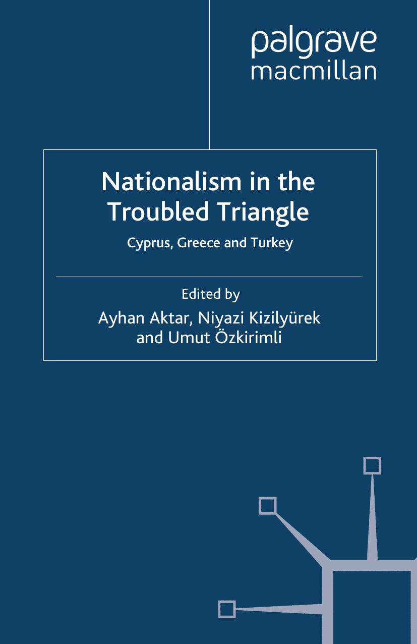 Nationalism in the Troubled Triangle: Cyprus, Greece and Turkey by Ayhan Aktar Niyazi Kızılyürek Umut Özkırımlı (eds.)