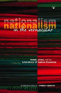Nationalism in the Vernacular: Hindi, Urdu, and the Literature of Indian Freedom (Peoples Linguistic Survey of India (PLSI)) by Shobna Nijhawan