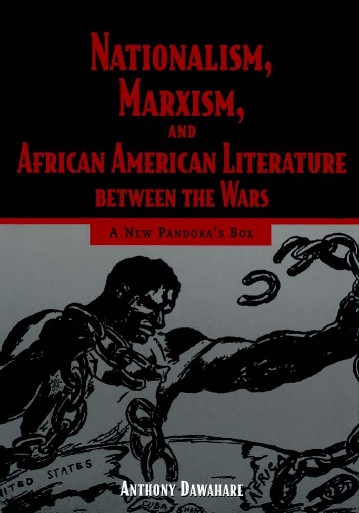 Nationalism, Marxism, and African American Literature between the Wars by Dawahare Anthony
