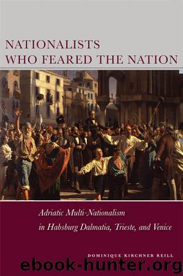 Nationalists Who Feared the Nation by Reill Dominique Kirchner;