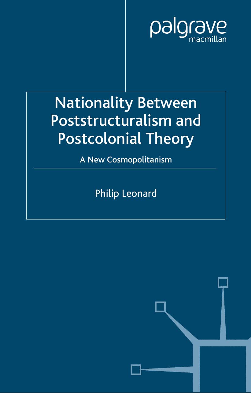 Nationality Between Poststructuralism and Postcolonial Theory: A New Cosmopolitanism by Philip Leonard (auth.)