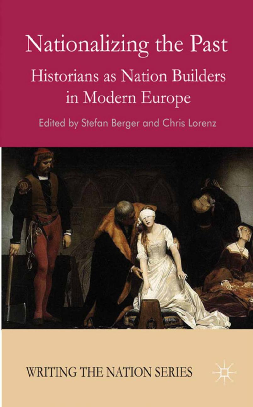 Nationalizing the Past: Historians as Nation Builders in Modern Europe by Stefan Berger Chris Lorenz (eds.)