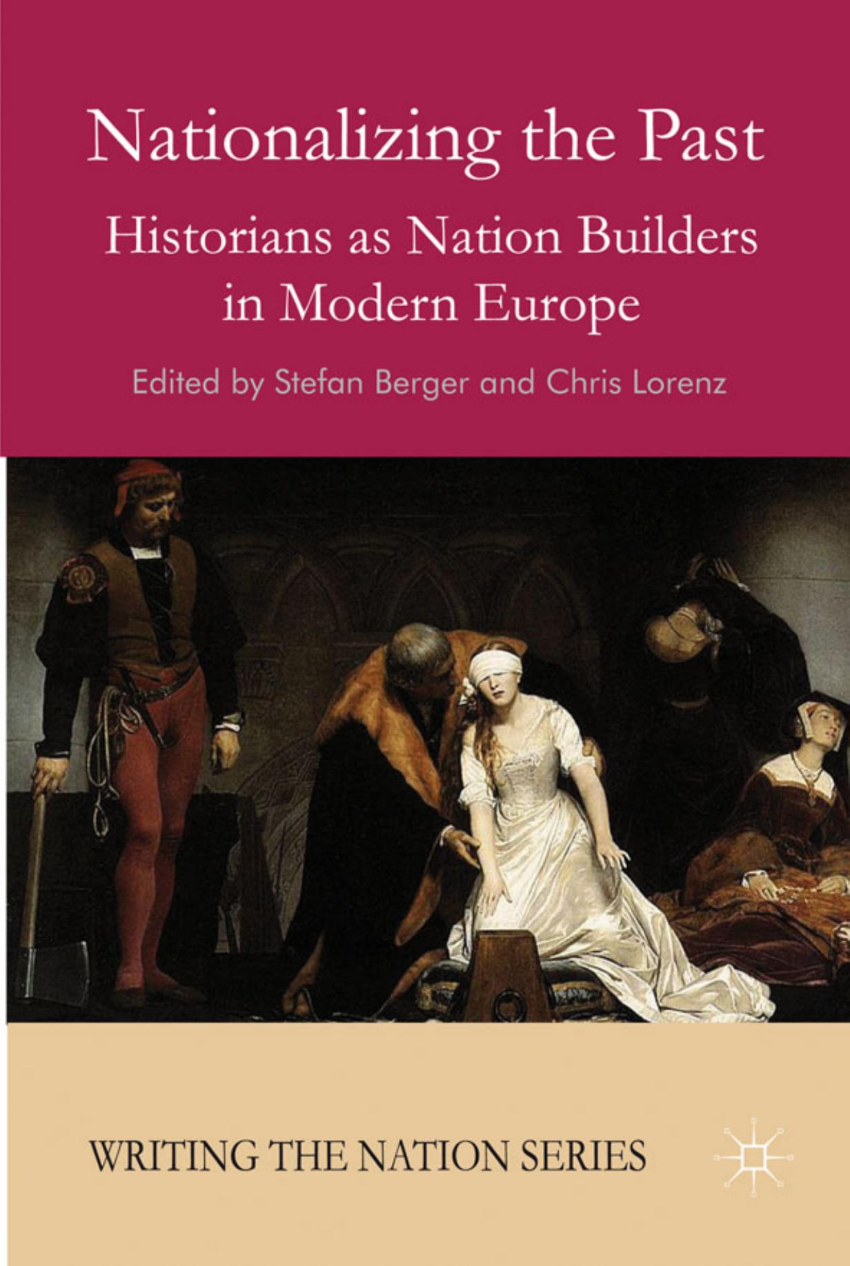 Nationalizing the Past: Historians as Nation Builders in Modern Europe by Stefan Berger and Chris Lorenz
