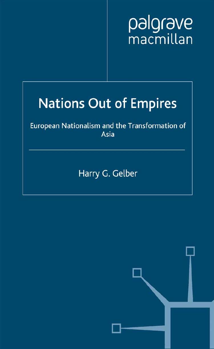 Nations Out of Empires: European Nationalism and the Transformation of Asia by Harry G Gelber (auth.)