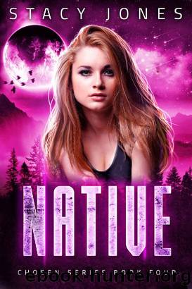 Native (Chosen Series Book 4) by Stacy Jones