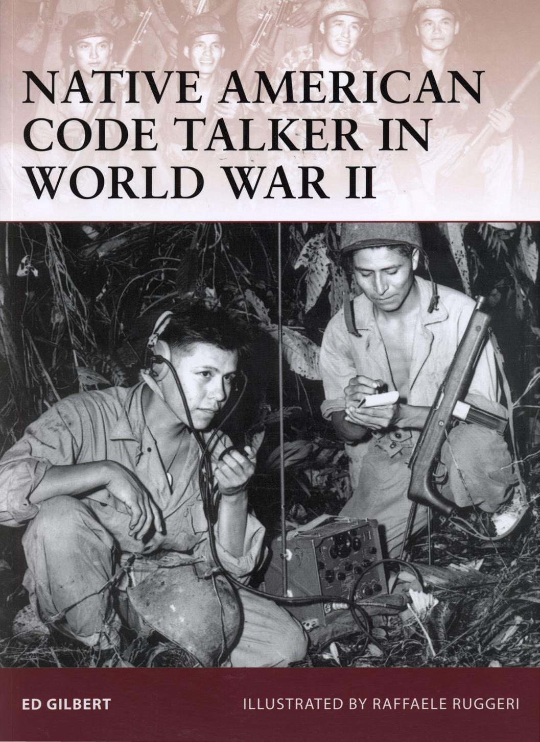 Native American Code Talker in World War II by Ed Gilbert - Illustrated by Raffaele Ruggeri
