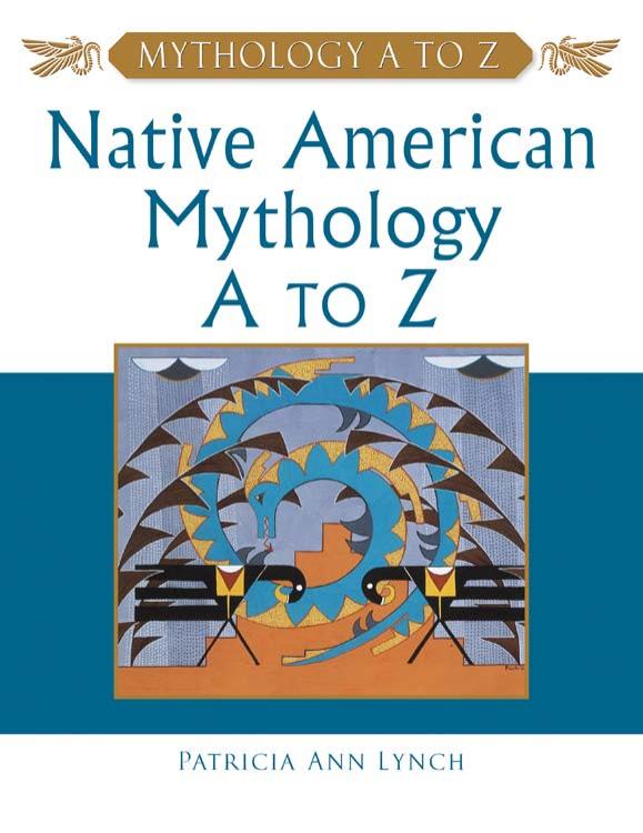 Native American Mythology A to Z by Patricia Ann Lynch
