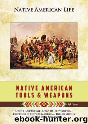 Native American Tools and Weapons by Rob Staeger