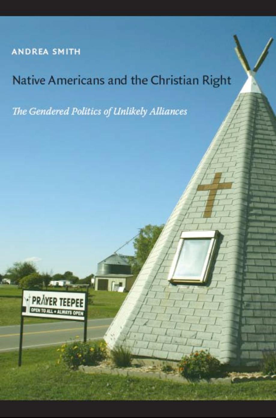 Native Americans and the Christian Right : The Gendered Politics of Unlikely Alliances by Andrea Smith