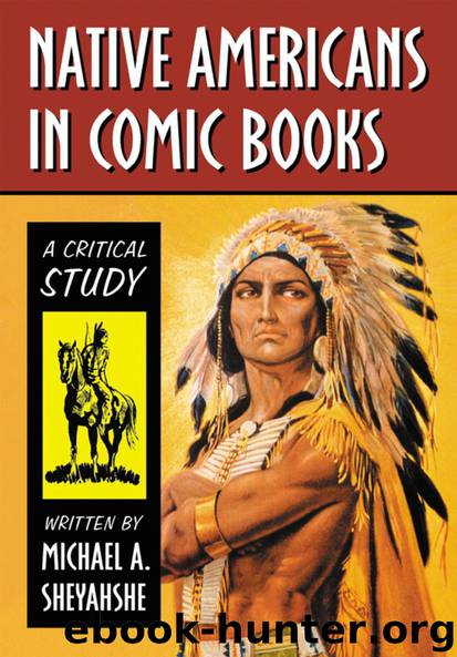 Native Americans in Comic Books: A Critical Study by Sheyahshe Michael A