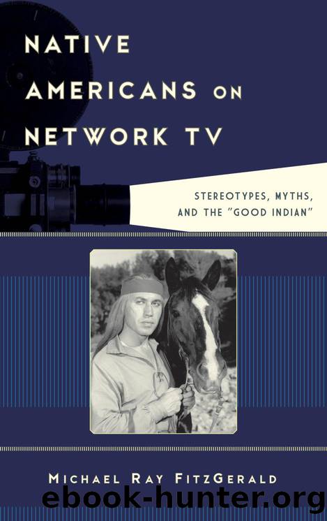 Native Americans on Network TV by FitzGerald Michael Ray;