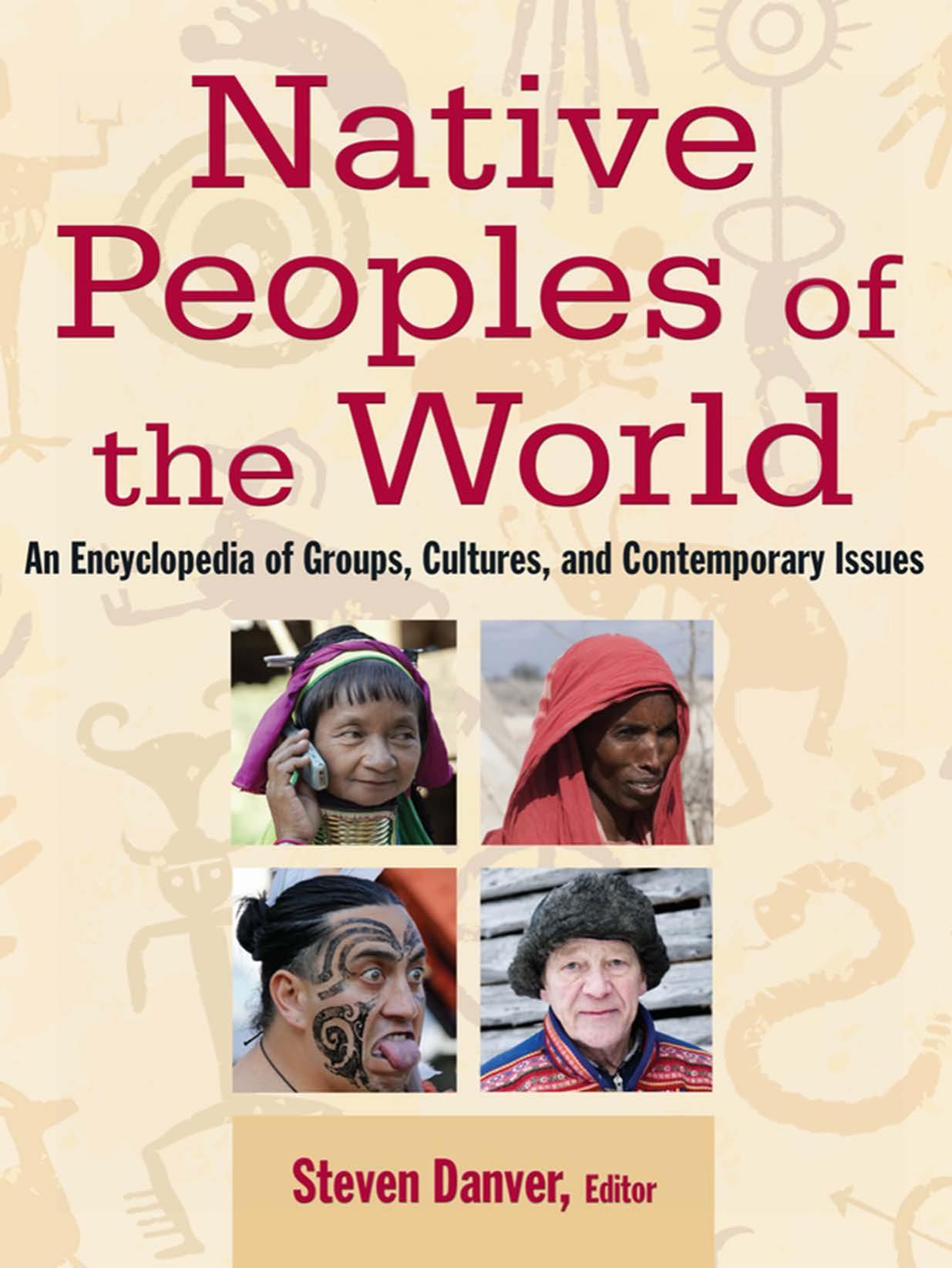Native Peoples of the World: An Encylopedia of Groups, Cultures and Contemporary Issues by Unknow