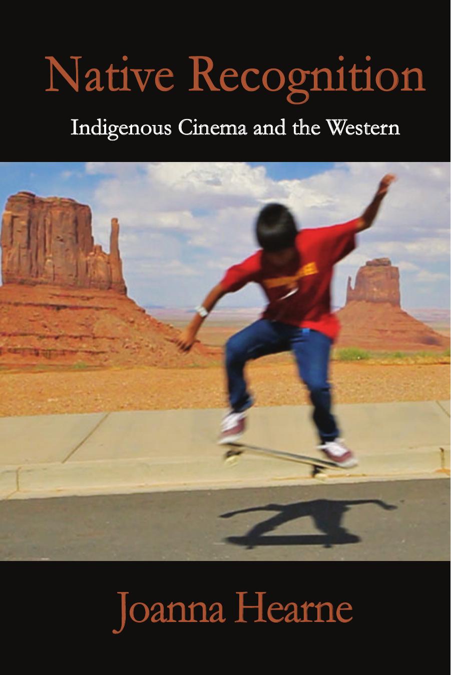 Native Recognition: Indigenous Cinema and the Western by Joanna Hearne