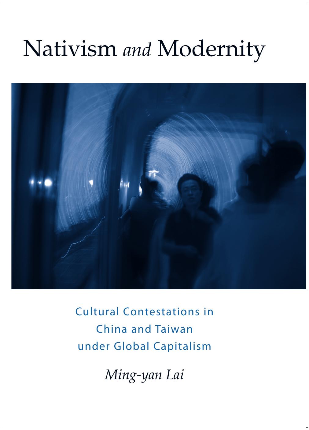 Nativism and Modernity: Cultural Contestations in China and Taiwan under Global Capitalism (S U N Y Series, Explorations in Postcolonial Studies) by Ming-yan Lai