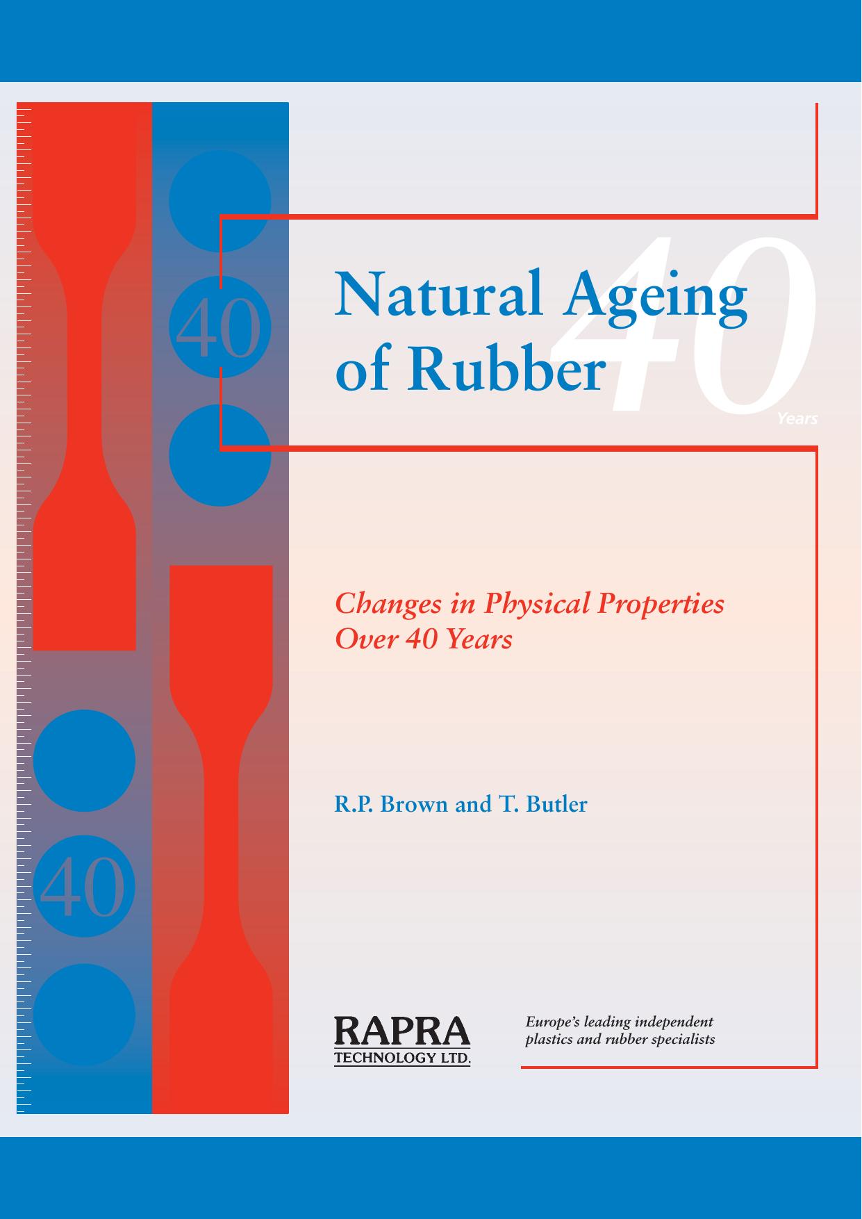 Natural Ageing of Rubber : Changes in Physical Properties Over 40 Years by Brown Roger; Butler T