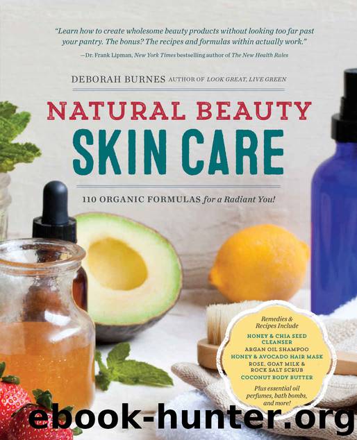 Natural Beauty Skin Care: 110 Organic Formulas for a Radiant You! by Burnes Deborah