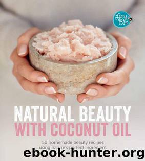 Natural Beauty With Coconut Oil by Lucy Bee