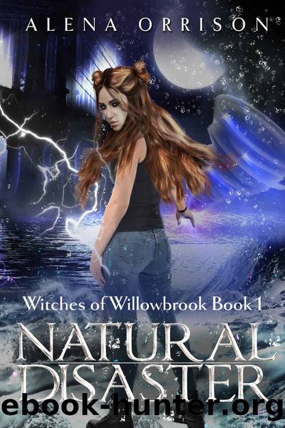 Natural Disaster: Witches of Willowbrook Book 1 by Alena Orrison