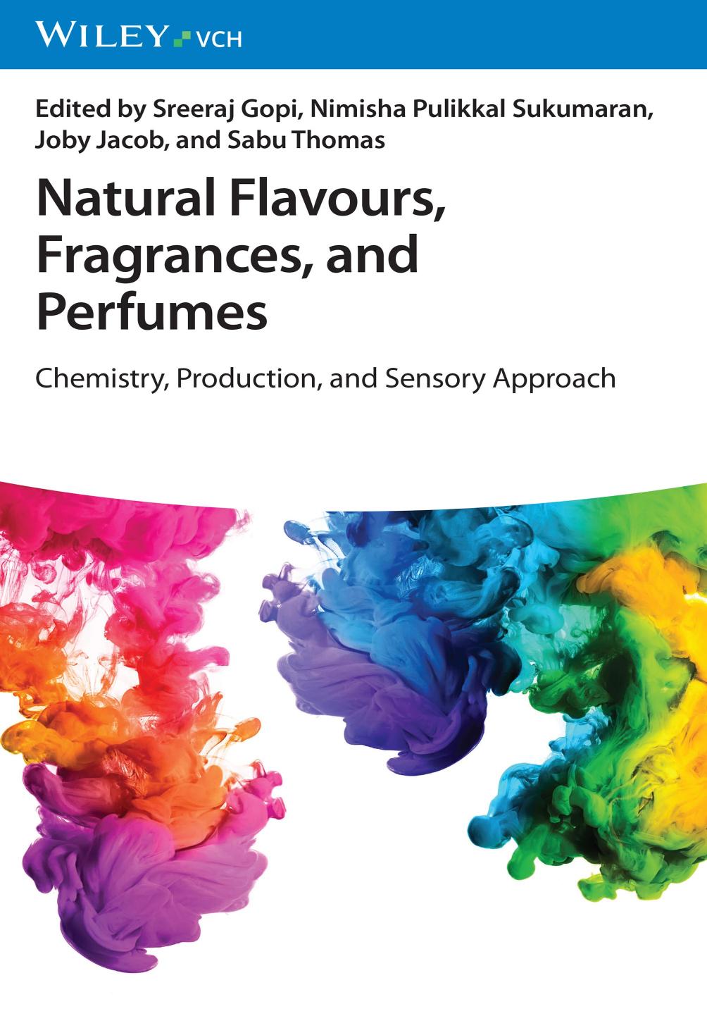 Natural Flavours, Fragrances, and Perfumes: Chemistry, Production, and Sensory Approach by Sreeraj Gopi Nimisha Pulikkal Sukumaran Joby Jacob Sabu Thomas