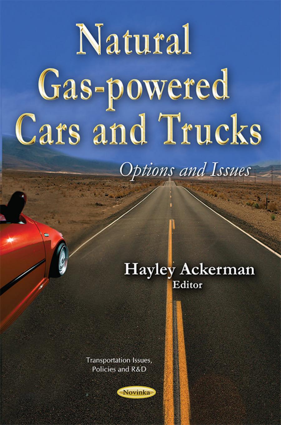 Natural Gas-Powered Cars and Trucks: Options and Issues by Hayley Ackerman