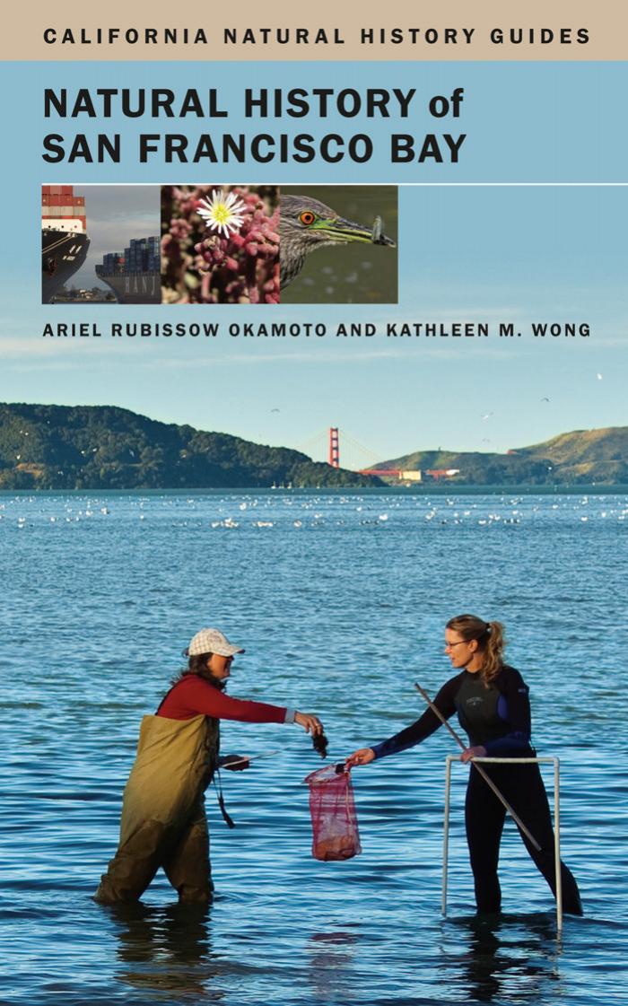 Natural History of San Francisco Bay by Ariel Rubissow Okamoto Kathleen M. Wong