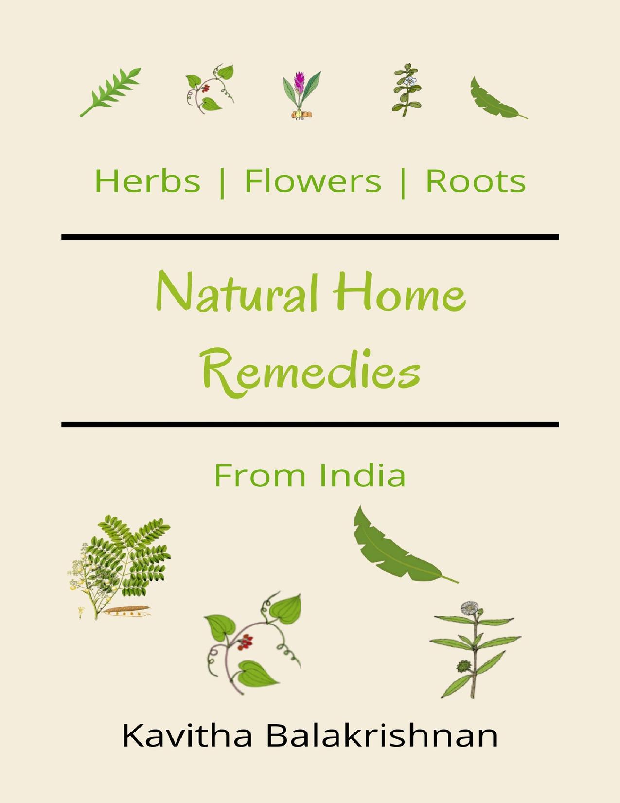 Natural Home Remedies From India: Herbs, Flower and Roots by Balakrishnan Kavitha