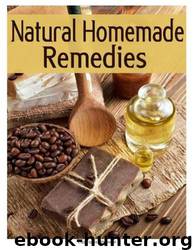 Natural Homemade Remedies - the Ultimate Recipe Guide by Sarah Dempsen