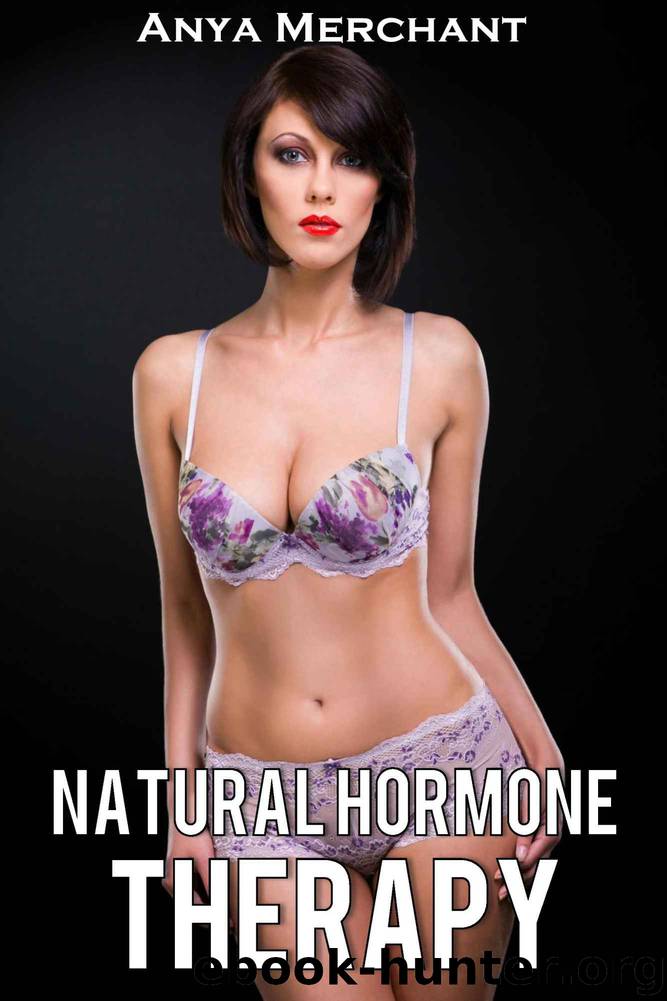 Natural Hormone Therapy (Taboo Erotica) (NHT Book 1) by Anya Merchant