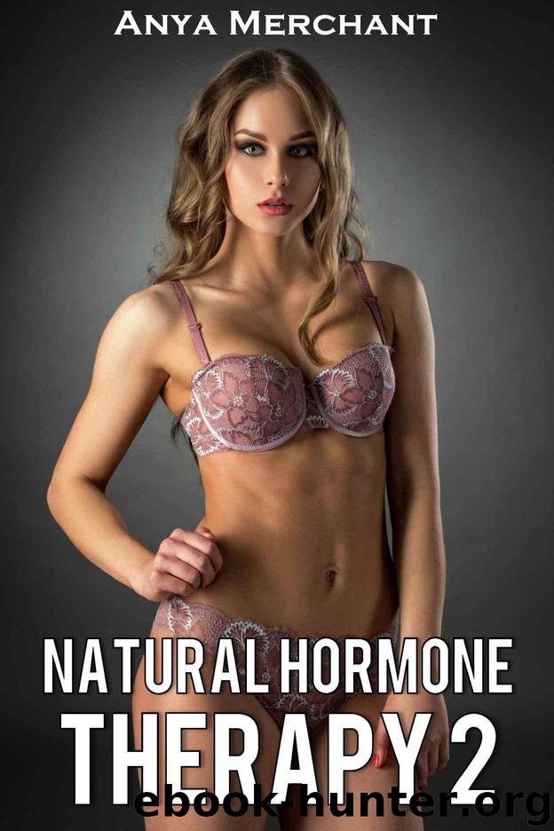 Natural Hormone Therapy 2 (Taboo Erotica) (NHT) by Merchant Anya