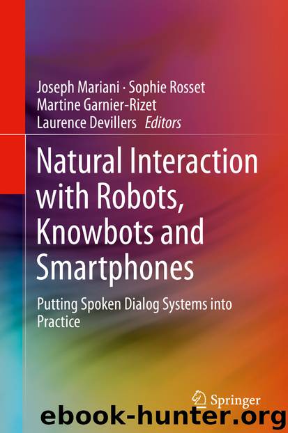 Natural Interaction with Robots, Knowbots and Smartphones by Joseph Mariani Sophie Rosset Martine Garnier-Rizet & Laurence Devillers