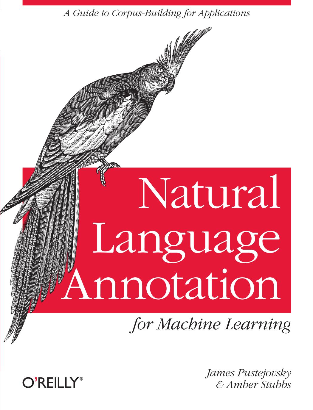 Natural Language Annotation for Machine Learning by James Pustejovsky and Amber Stubbs