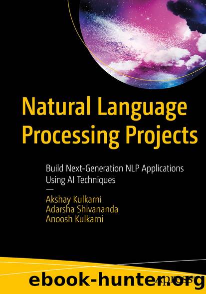 Natural Language Processing Projects by Akshay Kulkarni & Adarsha Shivananda & Anoosh Kulkarni