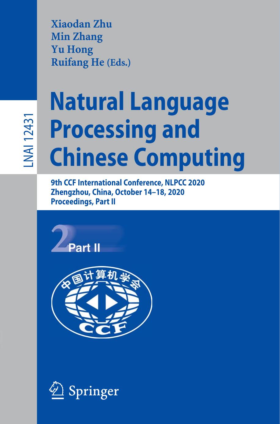 Natural Language Processing and Chinese Computing: 9th CCF International Conference, NLPCC 2020, Zhengzhou, China, October 14â18, 2020, Proceedings, Part II by Xiaodan Zhu Min Zhang Yu Hong Ruifang He