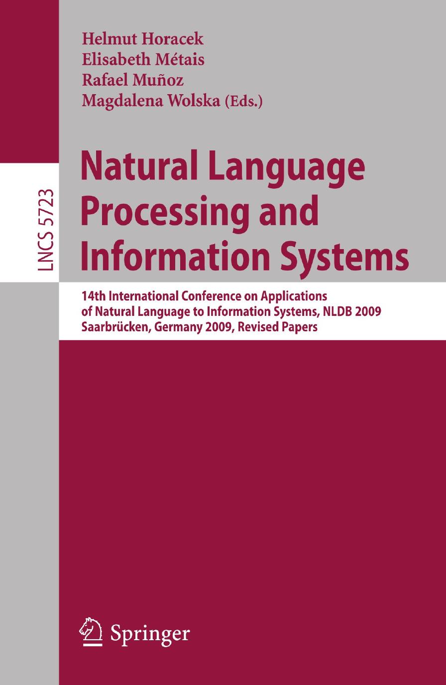 Natural Language Processing and Information Systems: 14th International Conference on Applications of Natural Language to Information Systems, NLDB 2009, SaarbrÃ¼cken, Germany, Jun by Eduard H. Hovy (auth.) Helmut Horacek Elisabeth Métais Rafael Muñoz Magdalena Wolska (eds.)