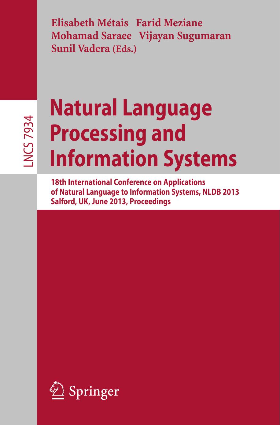 Natural Language Processing and Information Systems: 18th International Conference on Applications of Natural Language to Information Systems, NLDB 2013, Salford, UK, June 19-21, 2013. Proceedings by unknow
