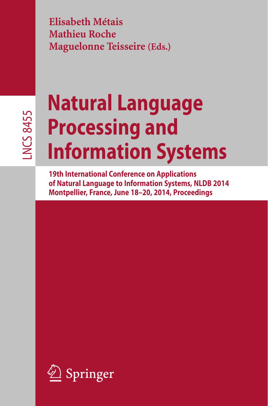Natural Language Processing and Information Systems: 19th International Conference on Applications of Natural Language to Information Systems, NLDB 2014, Montpellier, France, June by Elisabeth Métais Mathieu Roche Maguelonne Teisseire (eds.)