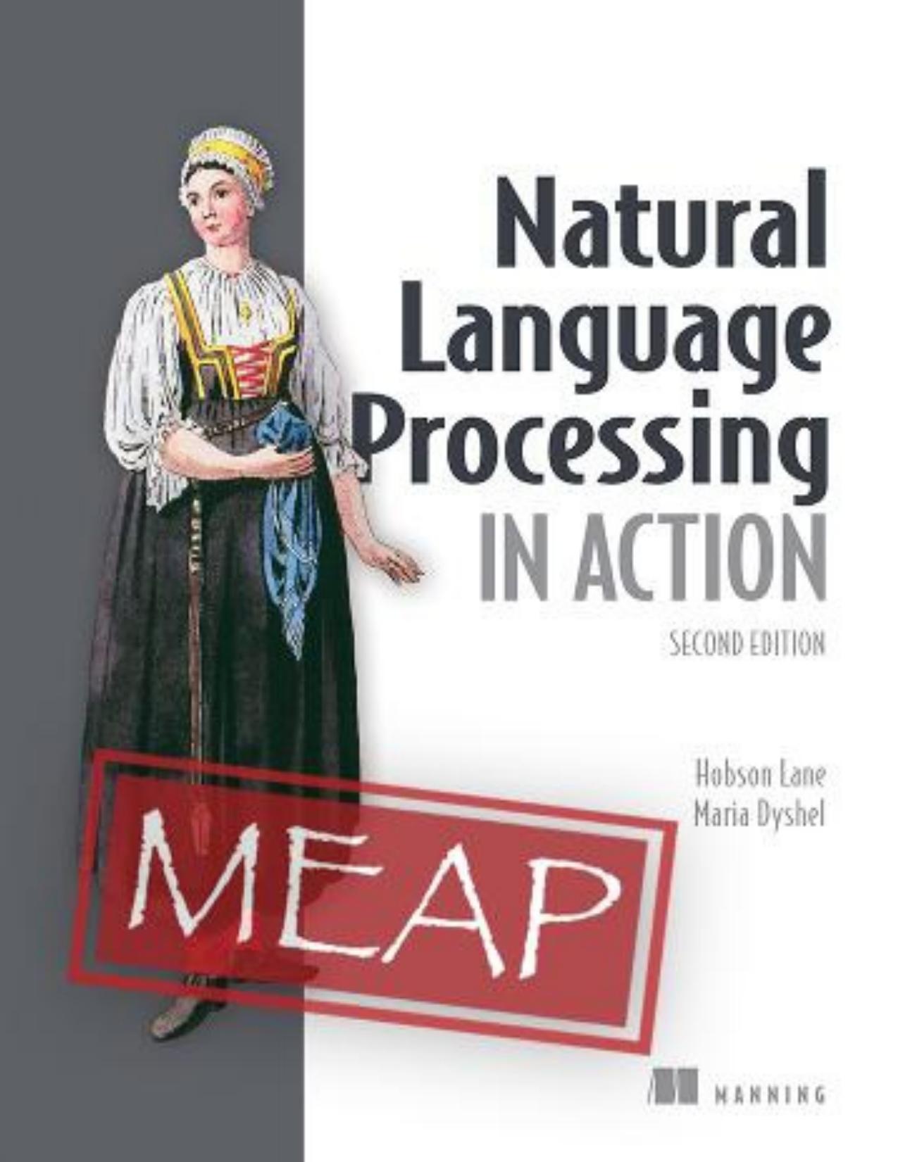Natural Language Processing in Action, Second Edition MEAP V09 by Maria Dyshel and Hobson Lane