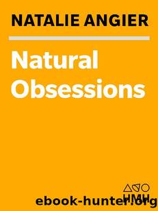 Natural Obsessions by Natalie Angier