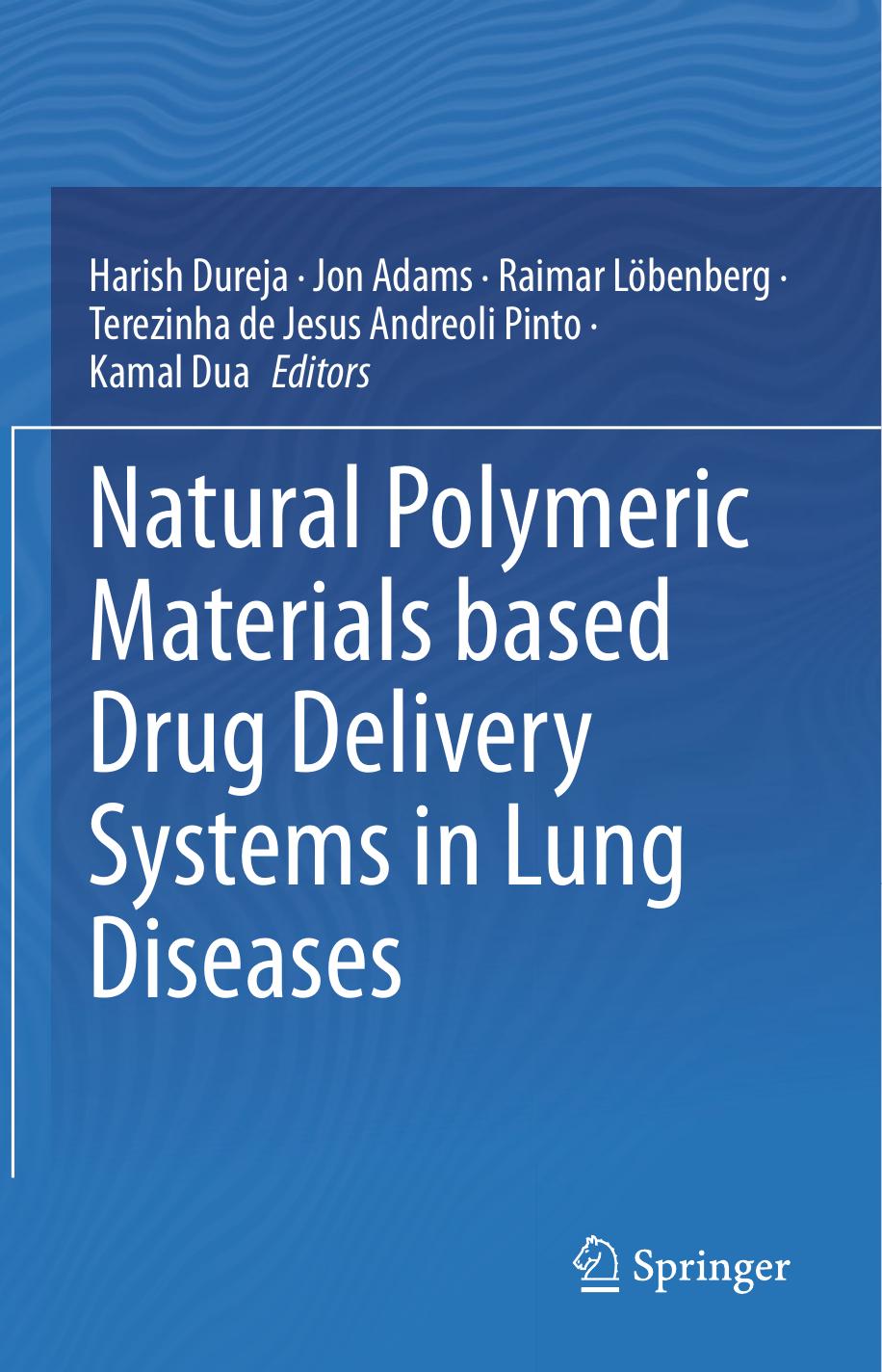 Natural Polymeric Materials based Drug Delivery Systems in Lung Diseases by Harish Dureja Jon Adams Raimar Löbenberg Terezinha de Jesus Andreoli Pinto Kamal Dua