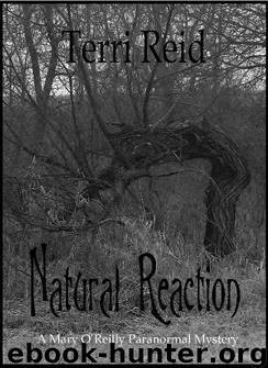 Natural Reaction - A Mary O'Reilly Paranormal Mystery (Book 6) by Reid Terri