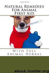Natural Remedies for Animal First Aid: With Full Animal Herbal (Natural Remedies for Animals Series) by Mark Gilberd
