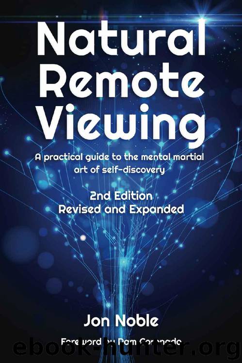 Natural Remote Viewing: A practical guide to the mental martial art of self-discovery by Jon Noble