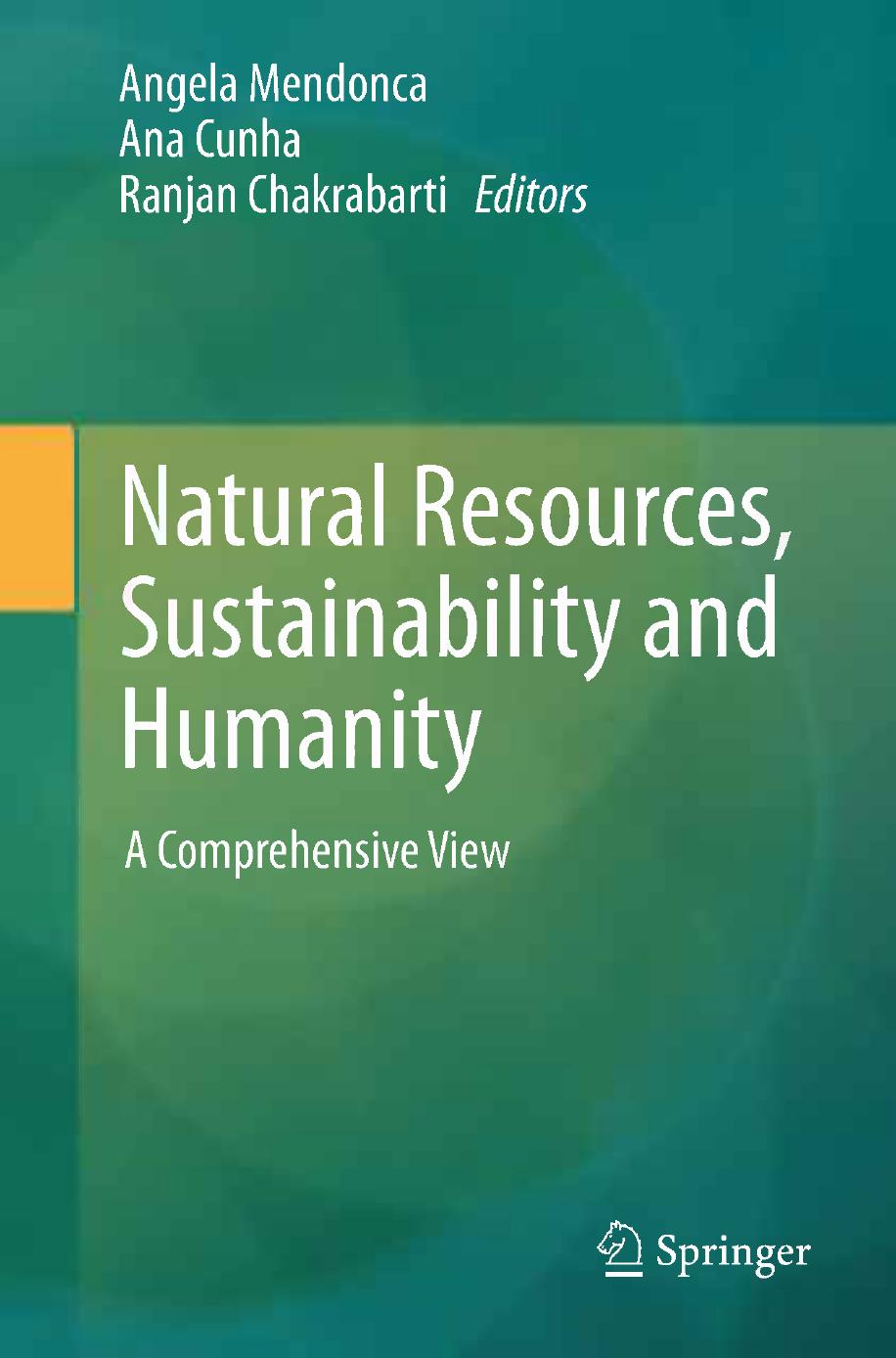Natural Resources, Sustainability and Humanity: A Comprehensive View by J. Donald Hughes Ph.D. (auth.) Angela Mendonca Ana Cunha Ranjan Chakrabarti (eds.)