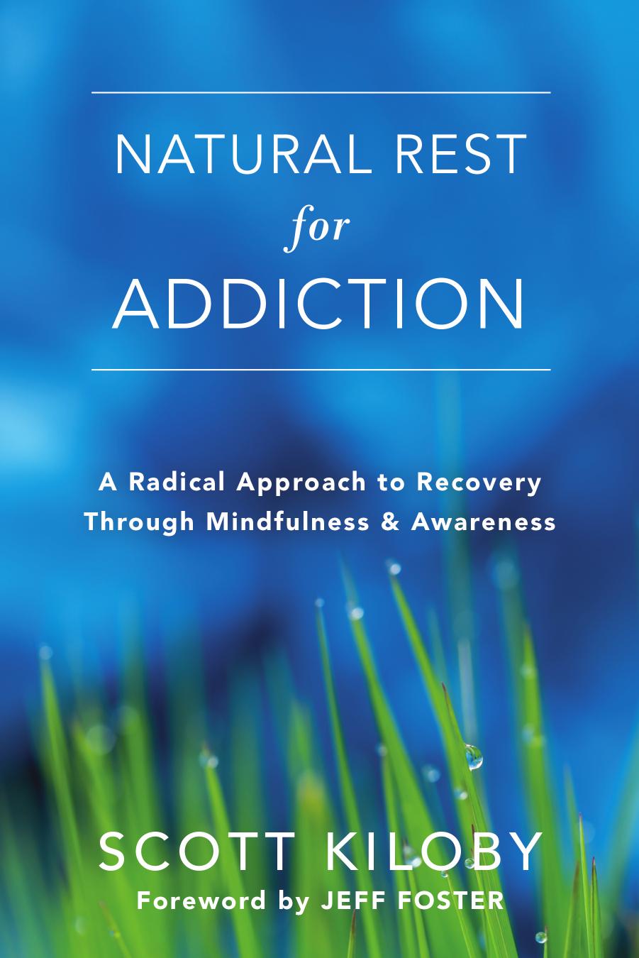 Natural Rest for Addiction by Kiloby Scott.;
