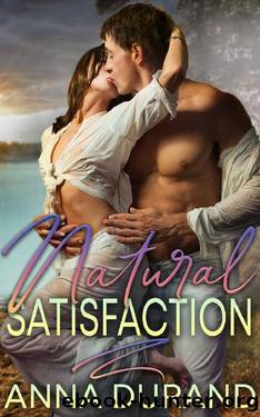 Natural Satisfaction (Au Naturel Trilogy Book 3) by Anna Durand